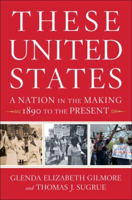 These United States : a nation in the making, 1890 to the present