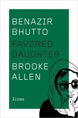 Benazir Bhutto : favored daughter