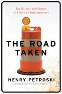 The road taken : the history and future of America's infrastructure