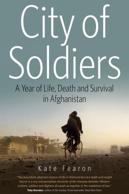 City of soldiers : a year of life, death and survival in Afghanistan