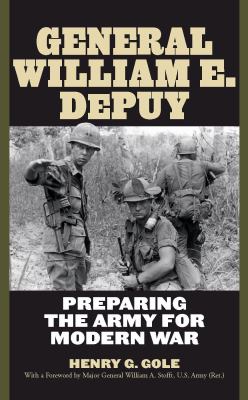 General William E. Depuy : preparing the Army for modern war