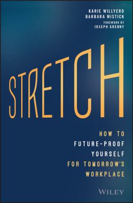 Stretch : how to future-proof yourself for tomorrow's workplace