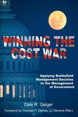 Winning the cost war : applying battlefield management doctrine to cost management in government