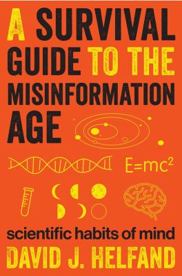A survival guide to the misinformation age : scientific habits of mind