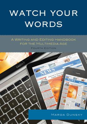 Watch your words : a writing and editing handbook for the multimedia age