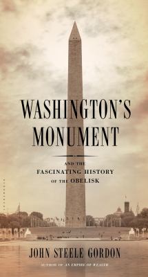 Washington's monument : and the fascinating history of the obelisk