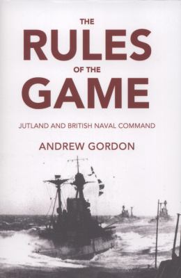 The rules of the game : Jutland and British naval command