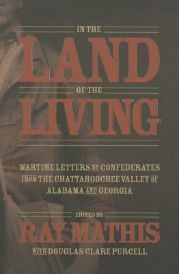 In the land of the living : wartime letters by Confederates from the Chattahoochee Valley of Alabama and Georgia