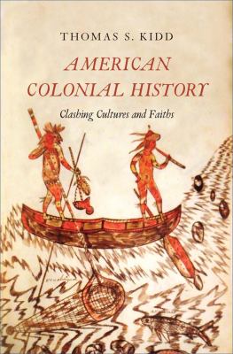 American colonial history : clashing cultures and faiths
