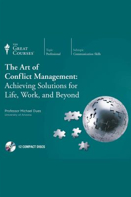 The art of conflict management : achieving solutions for life, work, and beyond