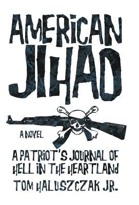American jihad : a patriots journal of hell in the heartland