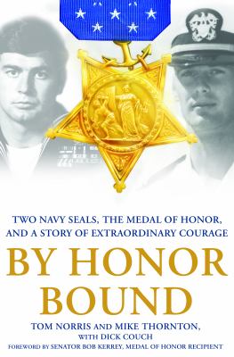 By honor bound : two Navy SEALs, the Medal of Honor, and a story of extraordinary courage