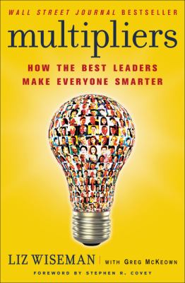 Multipliers : how the best leaders make everyone smarter