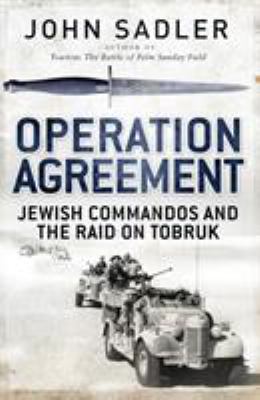 Operation agreement : Jewish commandos and the raid on Tobruk