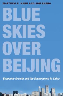 Blue skies over Beijing : economic growth and the environment in China