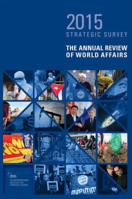 The strategic survey 2015 : the annual review of world affairs
