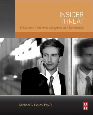 Insider threat : prevention, detection, mitigation, and deterrence