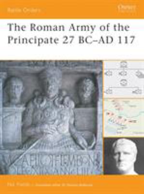 The Roman Army of the Principate, 27 BC-AD 117