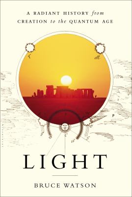 Light : a radiant history, from creation to the quantum age