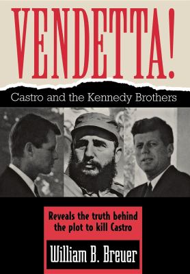 Vendetta! : Fidel Castro and the Kennedy brothers