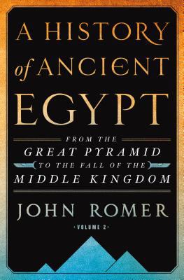 A history of ancient Egypt, : from the Great Pyramid to the fall of the Middle Kingdom. volume 2 :