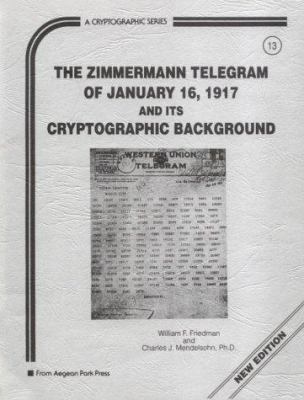 The Zimmermann telegram of January 16, 1917, and its cryptographic background
