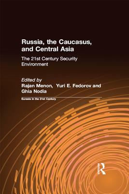 Russia, the Caucasus, and Central Asia : the 21st century security environment