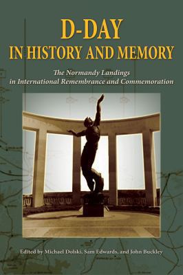 D-Day in history and memory : the Normandy landings in international remembrance and commemoration