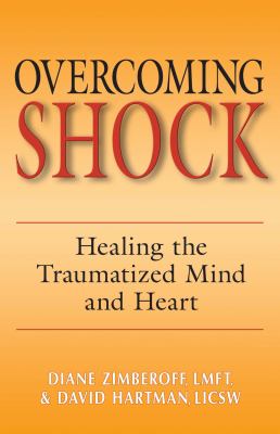 Overcoming shock : healing the traumatized mind and heart