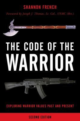 The code of the warrior : exploring warrior values past and present