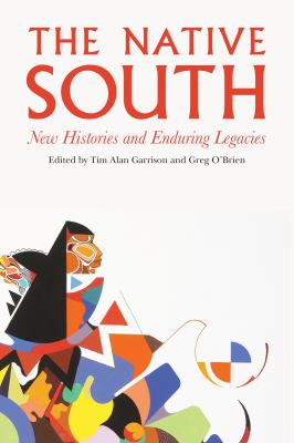 The native south : new histories and enduring legacies