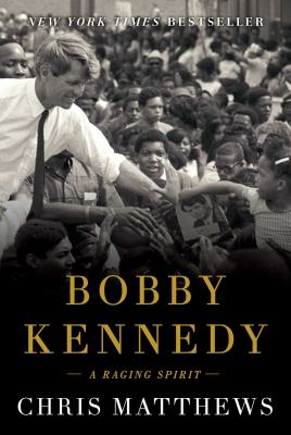 Bobby Kennedy : a raging spirit