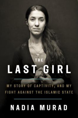 The last girl : my story of captivity, and my fight against the Islamic State