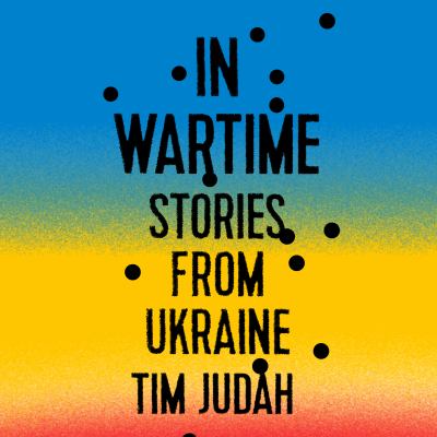 In wartime : stories from Ukraine