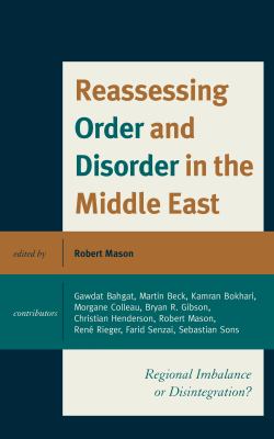 Reassessing order and disorder in the Middle East : regional imbalance or disintegration?