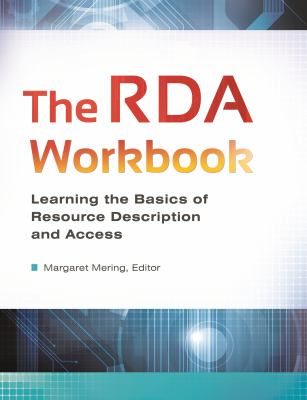 The RDA workbook : learning the basics of Resource Description and Access