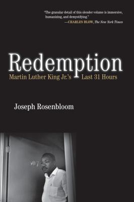 Redemption : Martin Luther King Jr.'s last 31 hours