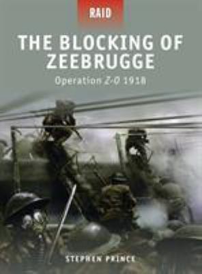 The blocking of Zeebrugge : Operation Z.O. 1918