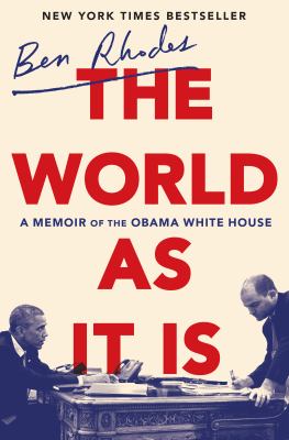 The world as it is : a memoir of the Obama White House