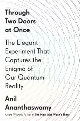 Through two doors at once : the elegant experiment that captures the enigma of our quantum reality