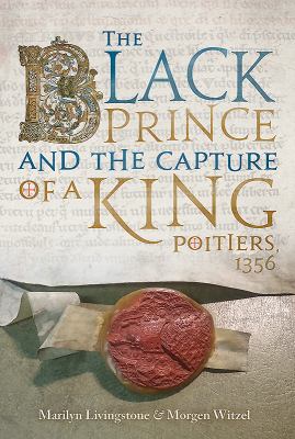 The Black Prince and the capture of a king, Poitiers 1356
