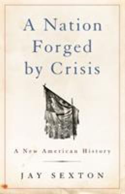 A nation forged by crisis : a new American history