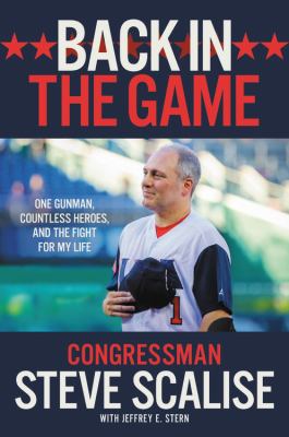 Back in the game : one gunman, countless heroes, and the fight for my life