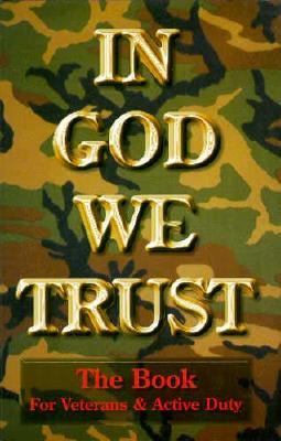 In God we trust : the book for Veterans & active duty : a new life study testament with complete topical study outlines also word list topoical verse finder happenings in the Gospels