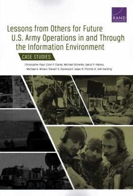Lessons from others for future U.S. Army operations in and through the information environment : case studies