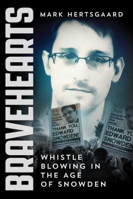 Bravehearts : whistle-blowing in the age of Snowden