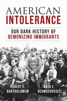 American intolerance : our dark history of demonizing immigrants