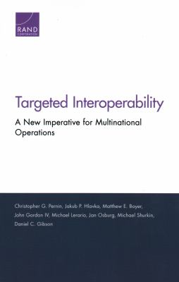 Targeted interoperability : a new imperative for multinational operations