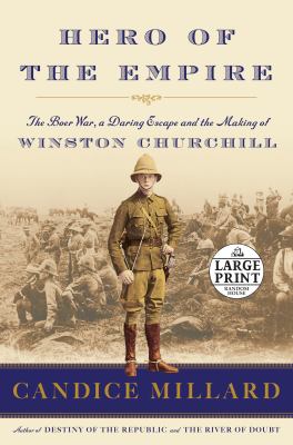 Hero of the empire : the Boer War, a daring escape, and the making of Winston Churchill