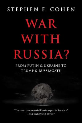 War with Russia? : from Putin & Ukraine to Trump & Russiagate